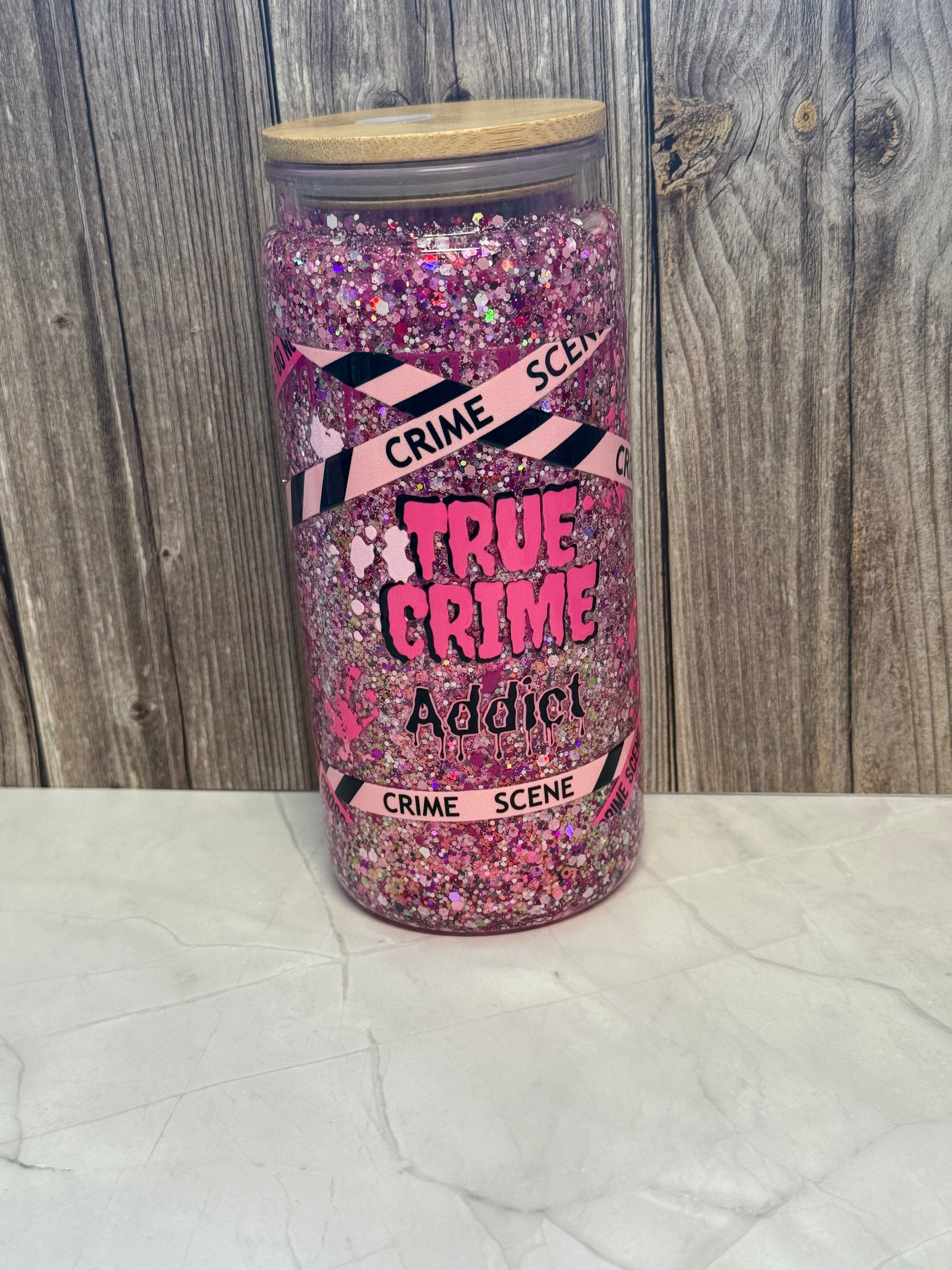 20 oz Still Glitter True Crime Addict